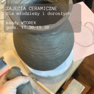 CERAMIKA dla młodzieży i dorosłych - 4 wtorki w PAŹDZIERNIKU GODZ.17.30