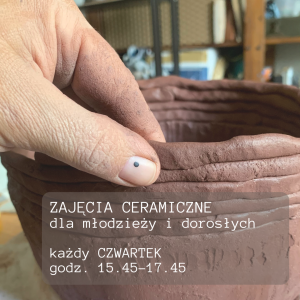 CERAMIKA dla młodzieży i dorosłych - 4 czwartki w MARCU - GODZ.15.45