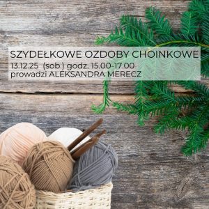 SZYDEŁKOWE OZDOBY CHOINKOWE 13.12.2025 g.15.00