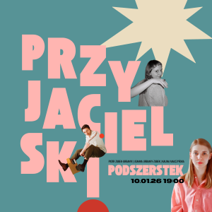 Bilety na koncert PRZYJACIELSKIEGO PODSZERSTKA  - 10.01.2025