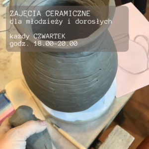 CERAMIKA dla młodzieży i dorosłych- NOWA GRUPA!- 4 czwartki w KWIETNIU - GODZ.18.00